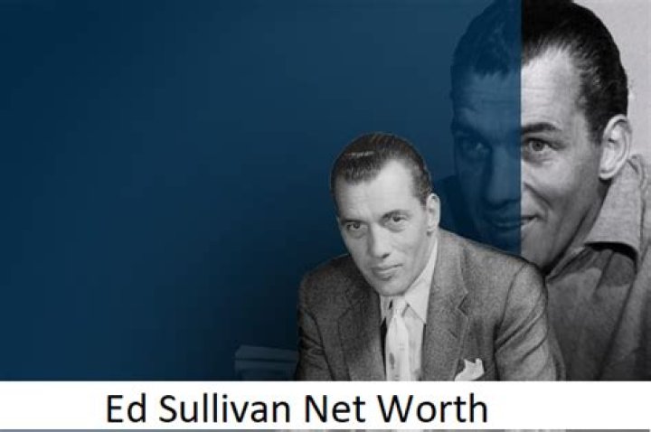 Ed Sullivan Net Worth - Wiki, Age, Weight and Height, Relationships, Family, and More